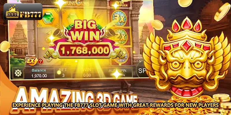 Experience playing the FB777 slot game with great rewards for new players