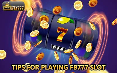 Tips for playing FB777 slot