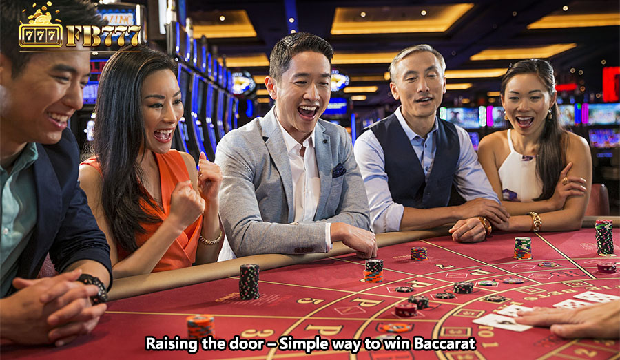 Raising the door – Simple way to win Baccarat